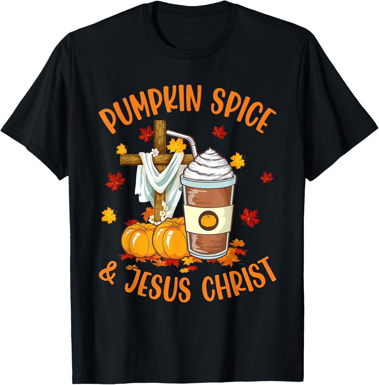 Pumpkin Spice and Jesus Christ Funny Coffee Lovers Gifts T-Shirt - T-Shirt | Black