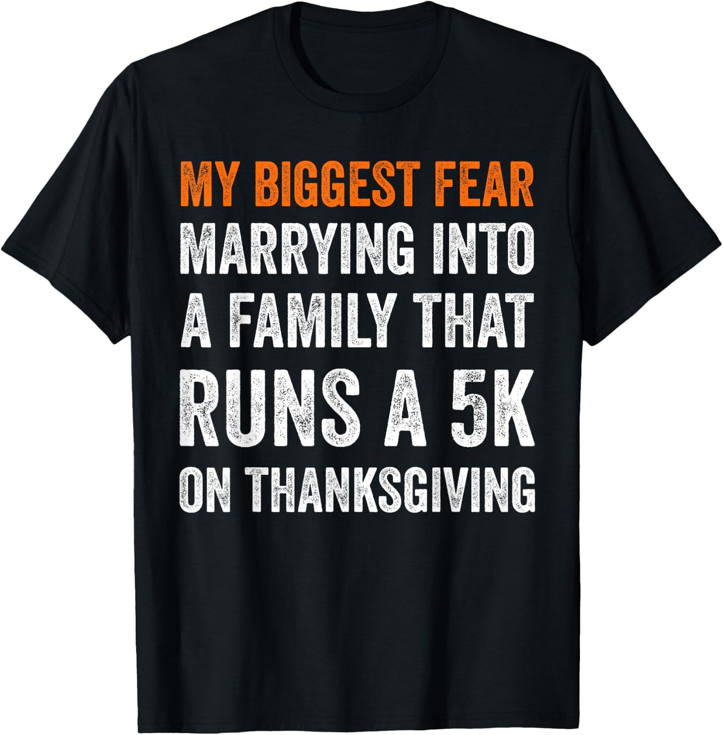 My Biggest Fear Marrying Into A Family That Runs A 5k On T-Shirt - T-Shirt | Black