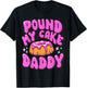 Inappropriate Pound My Cake Daddy Embarrassing Adult Humor T-Shirt - T-Shirt | Black