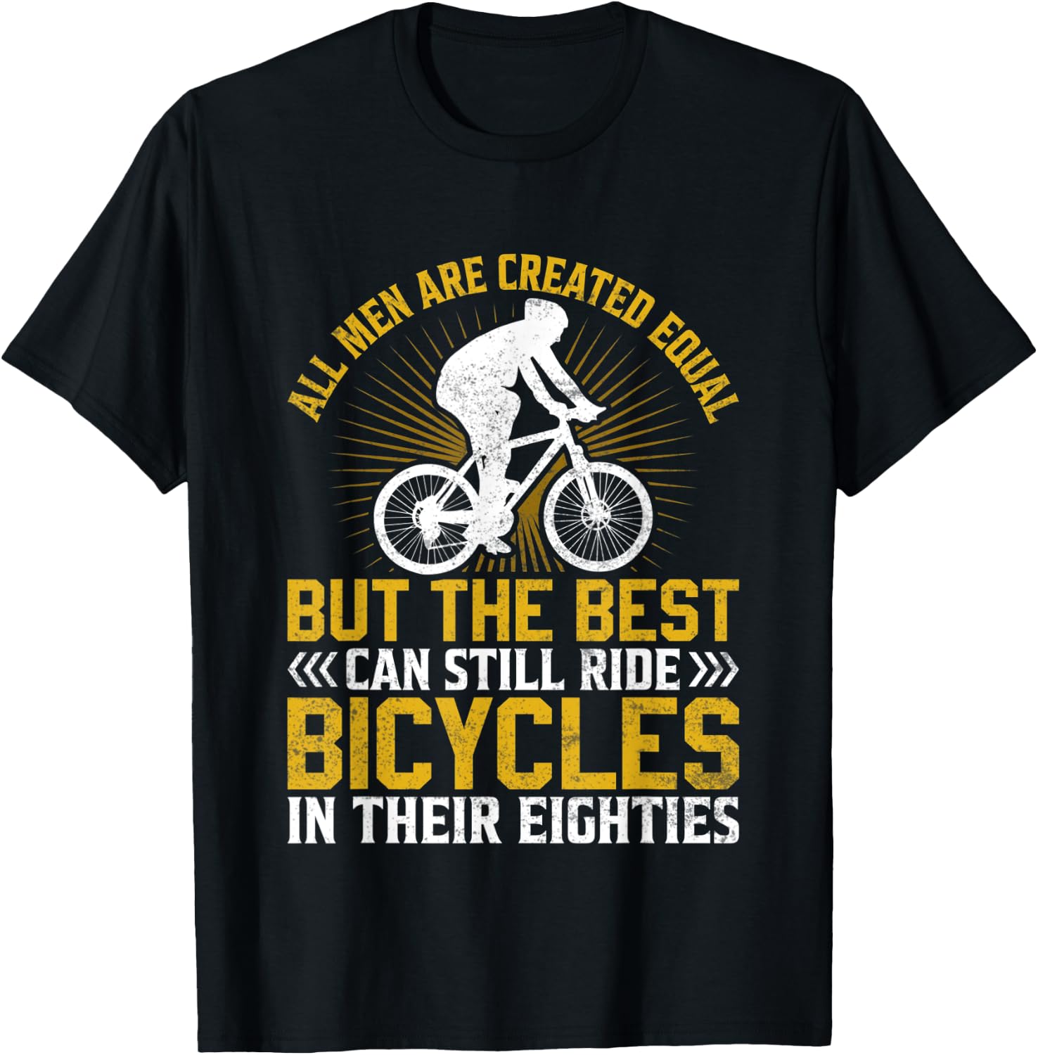 Bike - All Men Equal But the Best Ride Bicycles Eighties T-Shirt - T-Shirt | Black
