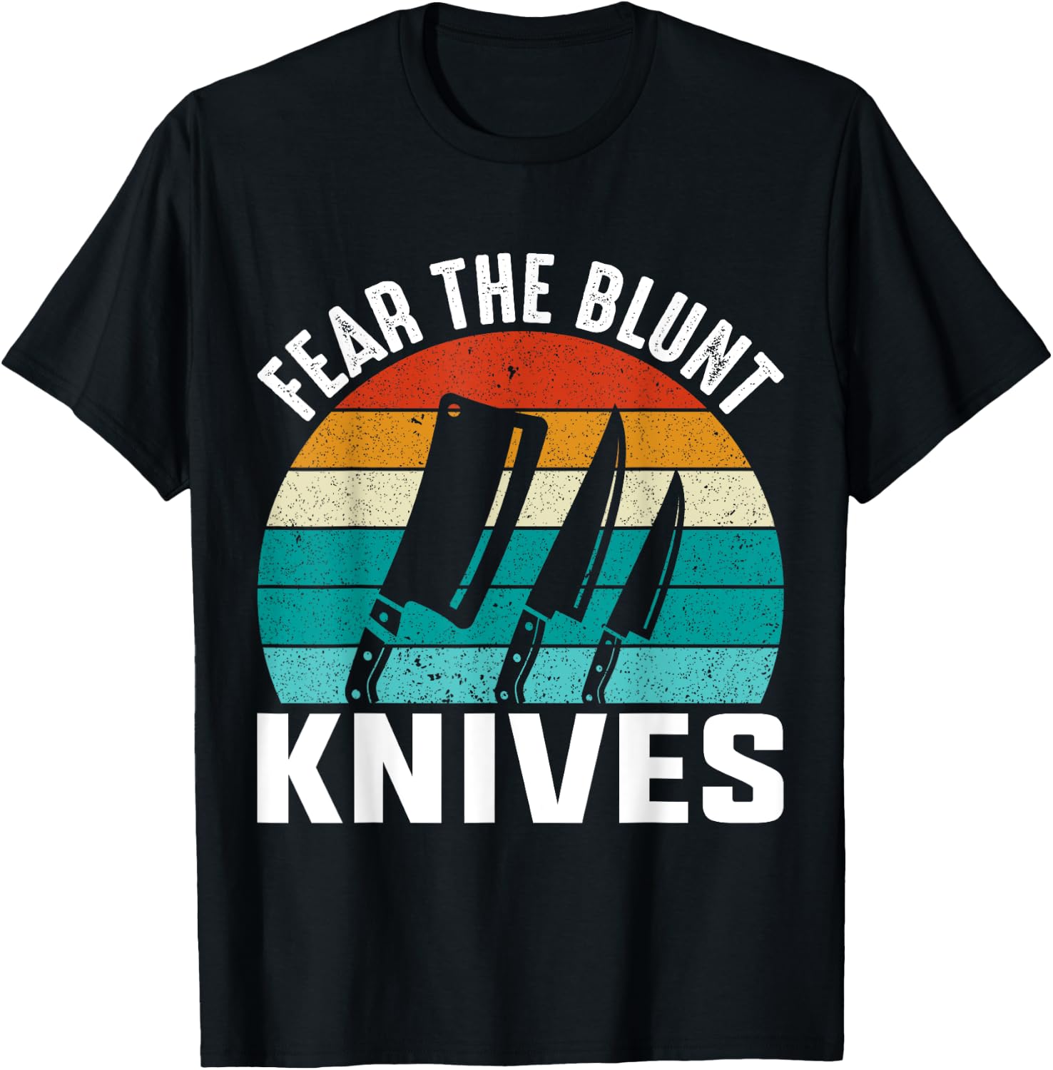 Fear The Blunt Knives - Chef T-Shirt - T-Shirt | Black