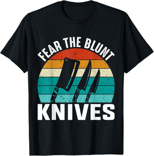 Fear The Blunt Knives - Chef T-Shirt - T-Shirt | Black