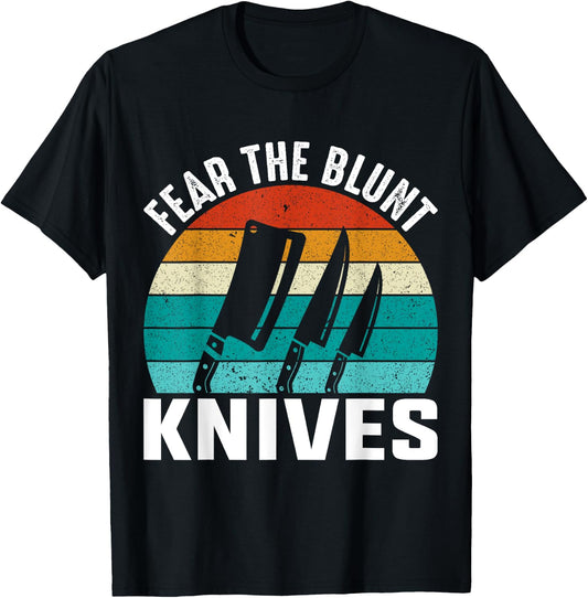 Fear The Blunt Knives - Chef T-Shirt - T-Shirt | Black