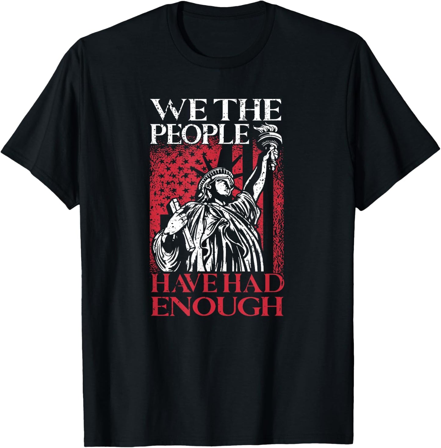 We The People Have Had Enough | USA Proud American Veteran T-Shirt - T-Shirt | Black