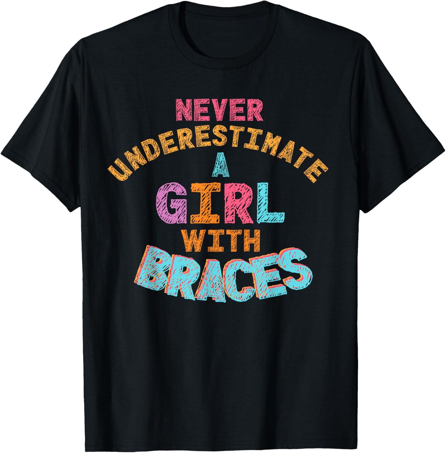 Never Underestimate A Girl With Braces T-Shirt - T-Shirt | Black