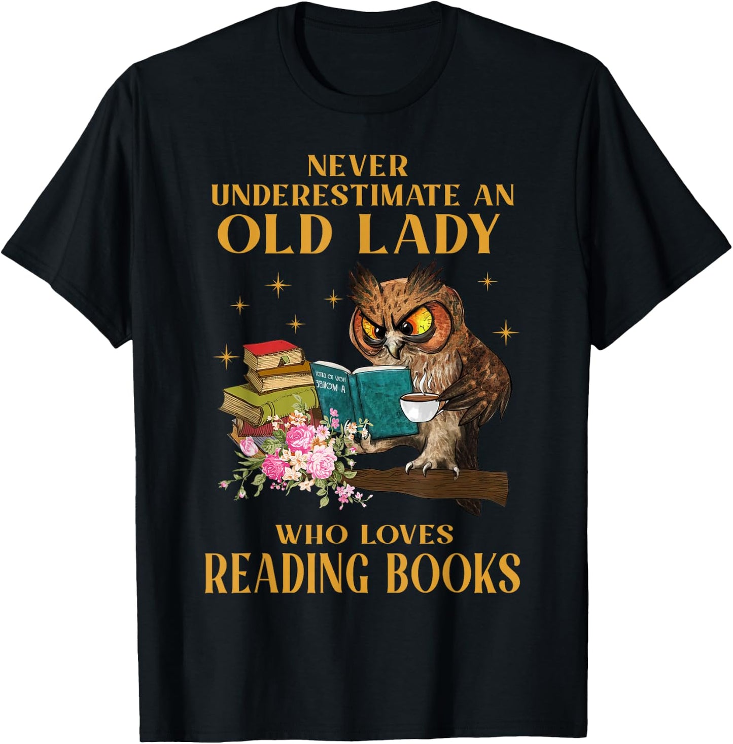 Never Underestimate An Old Lady Who Loves Reading Book Owl T-Shirt - T-Shirt | Black
