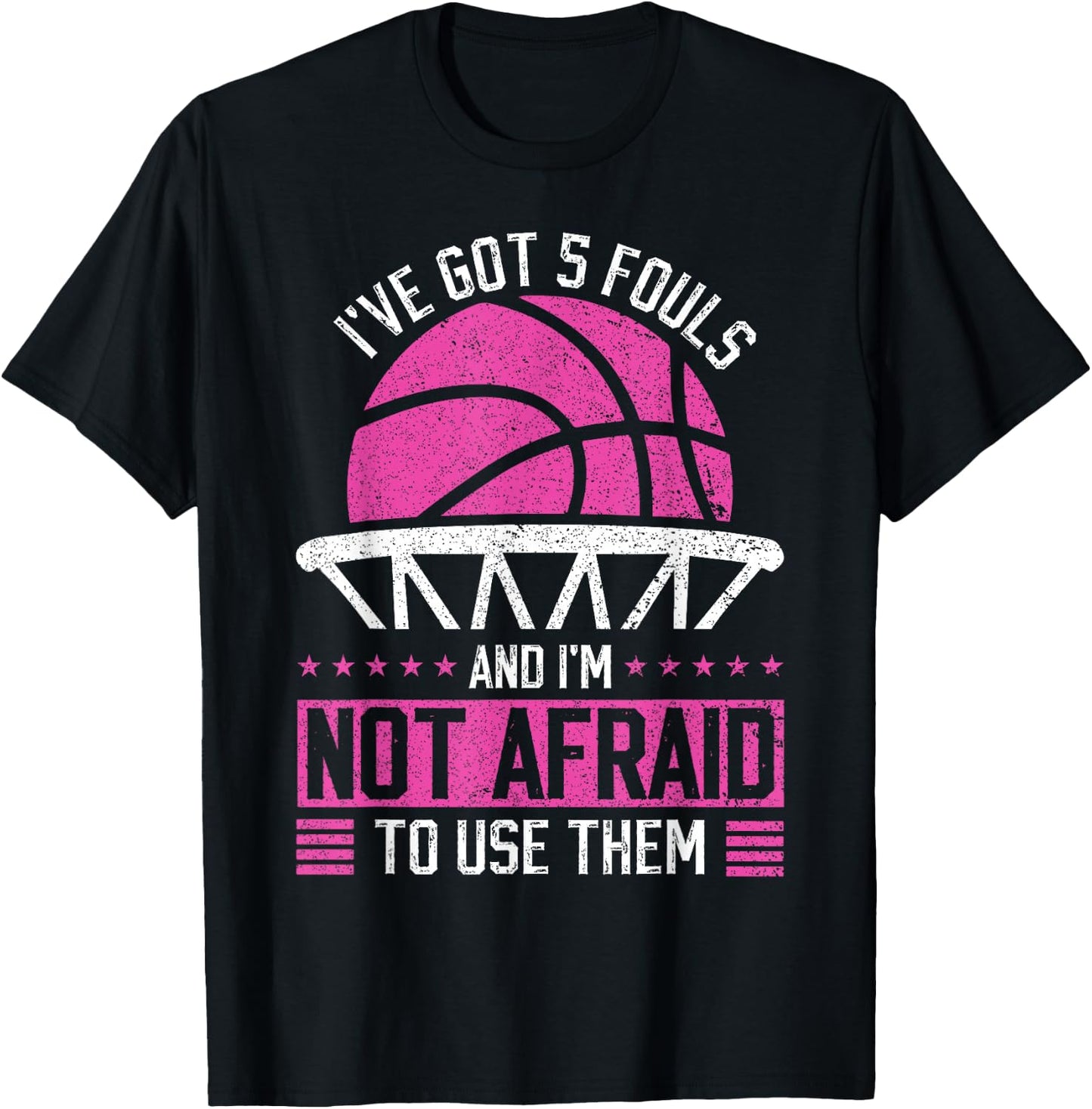 i've got 5 fouls and i'm not afraid to use them Basketball T-Shirt - T-Shirt | Black