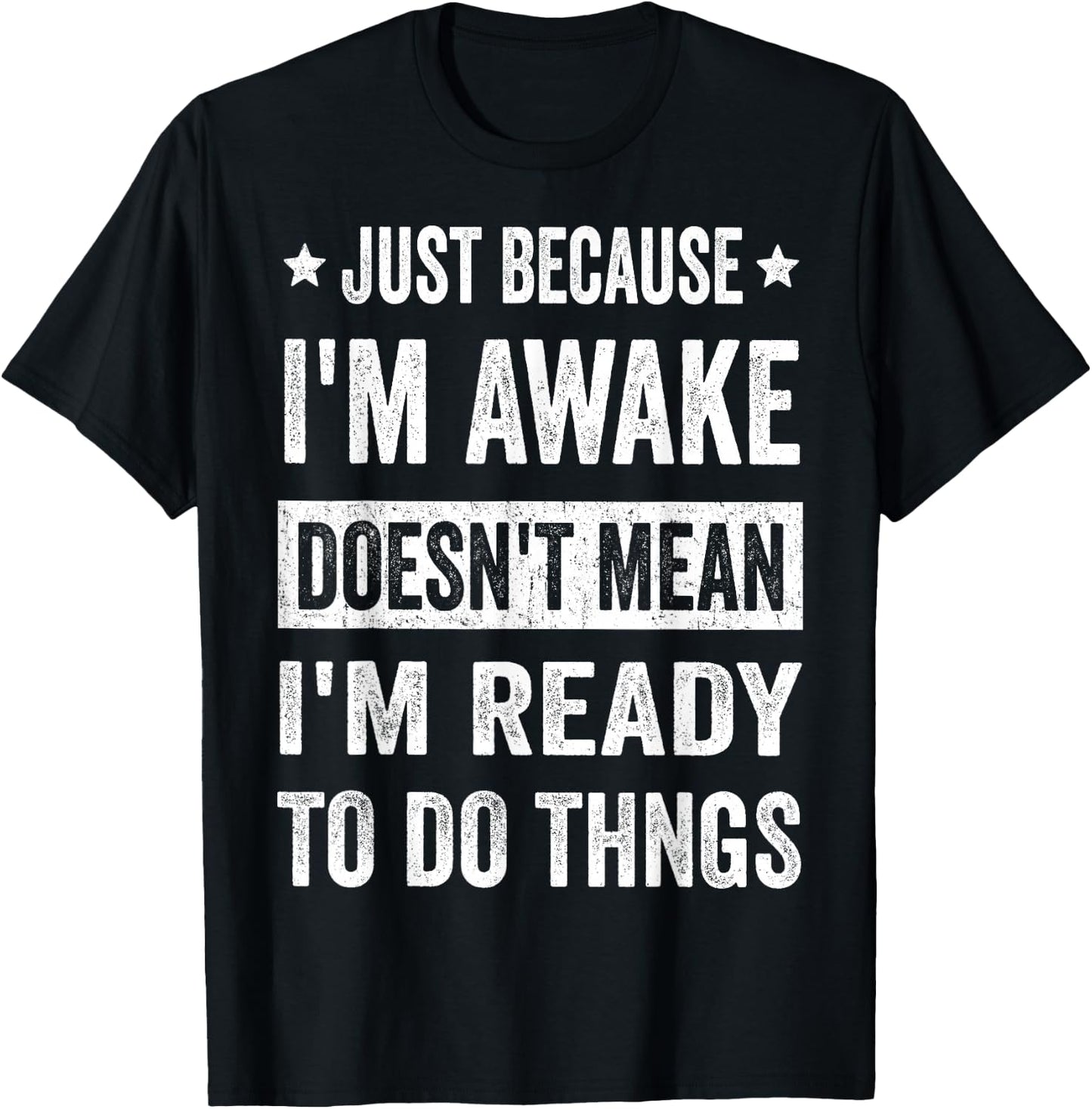 Just Because I'm Awake Funny for Tweens and Teens T-Shirt - T-Shirt | Black