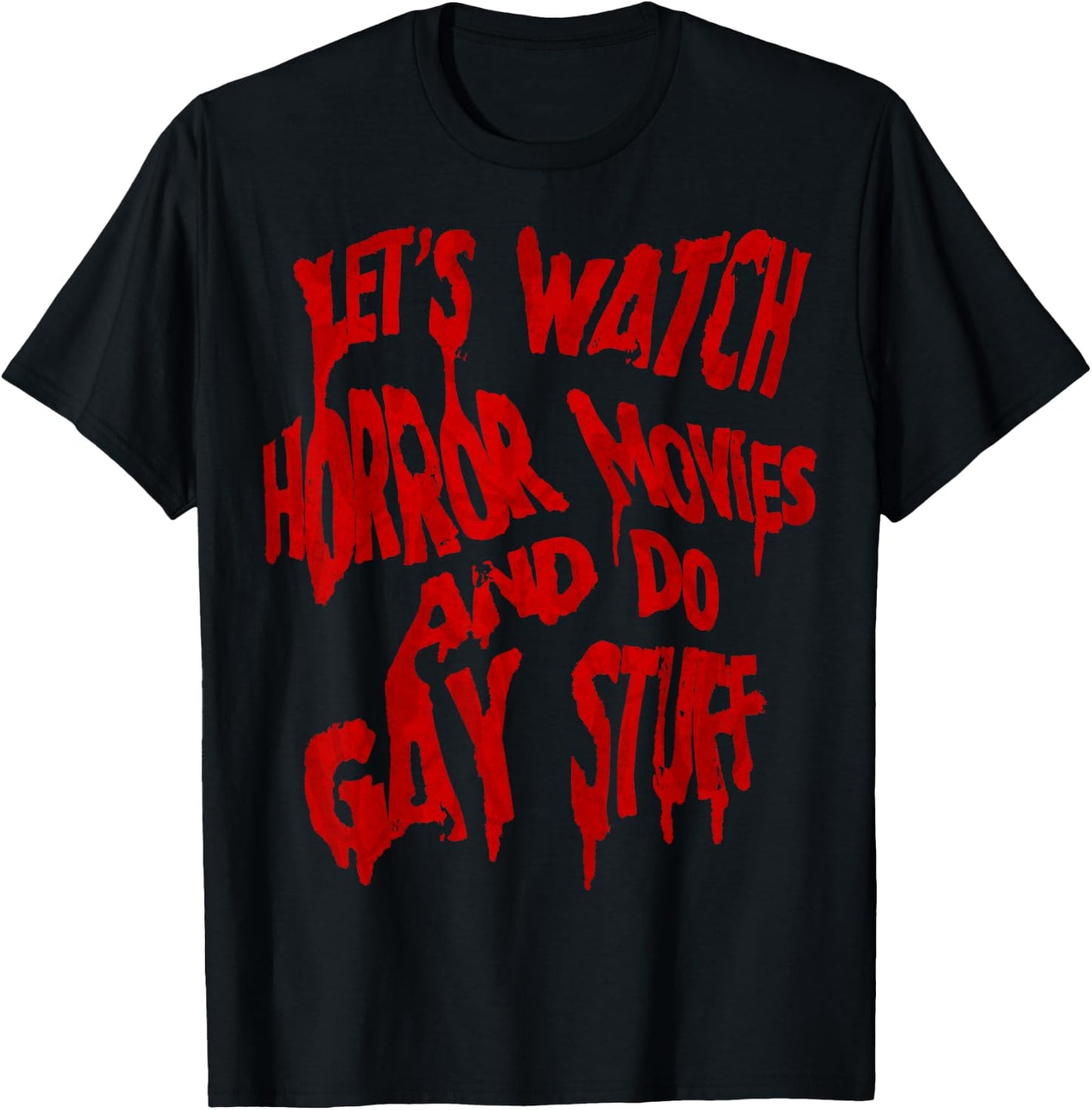 Let’s Watch Horror Movies and do Gay Stuff T-Shirt - T-Shirt | Black