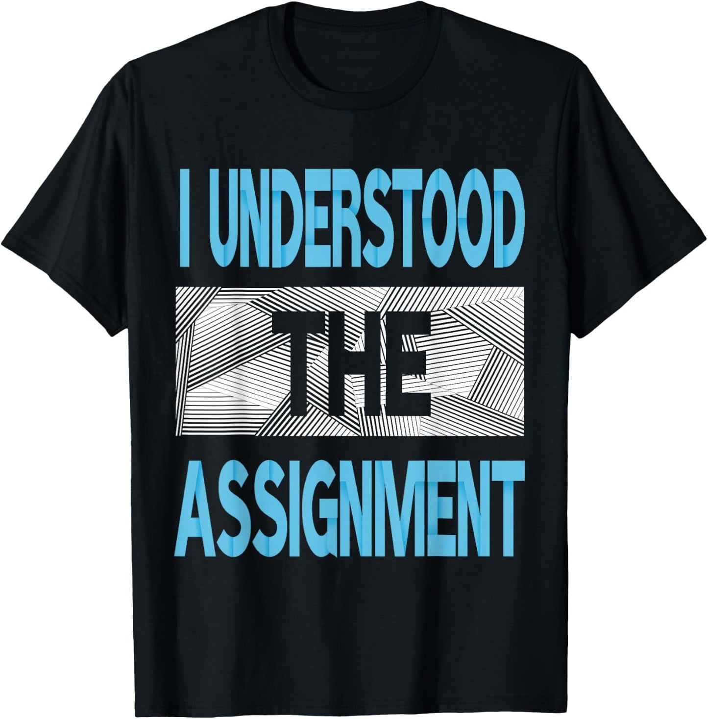 Blue I Understood The Assignment Blue Color Graphic T-Shirt - T-Shirt | Black