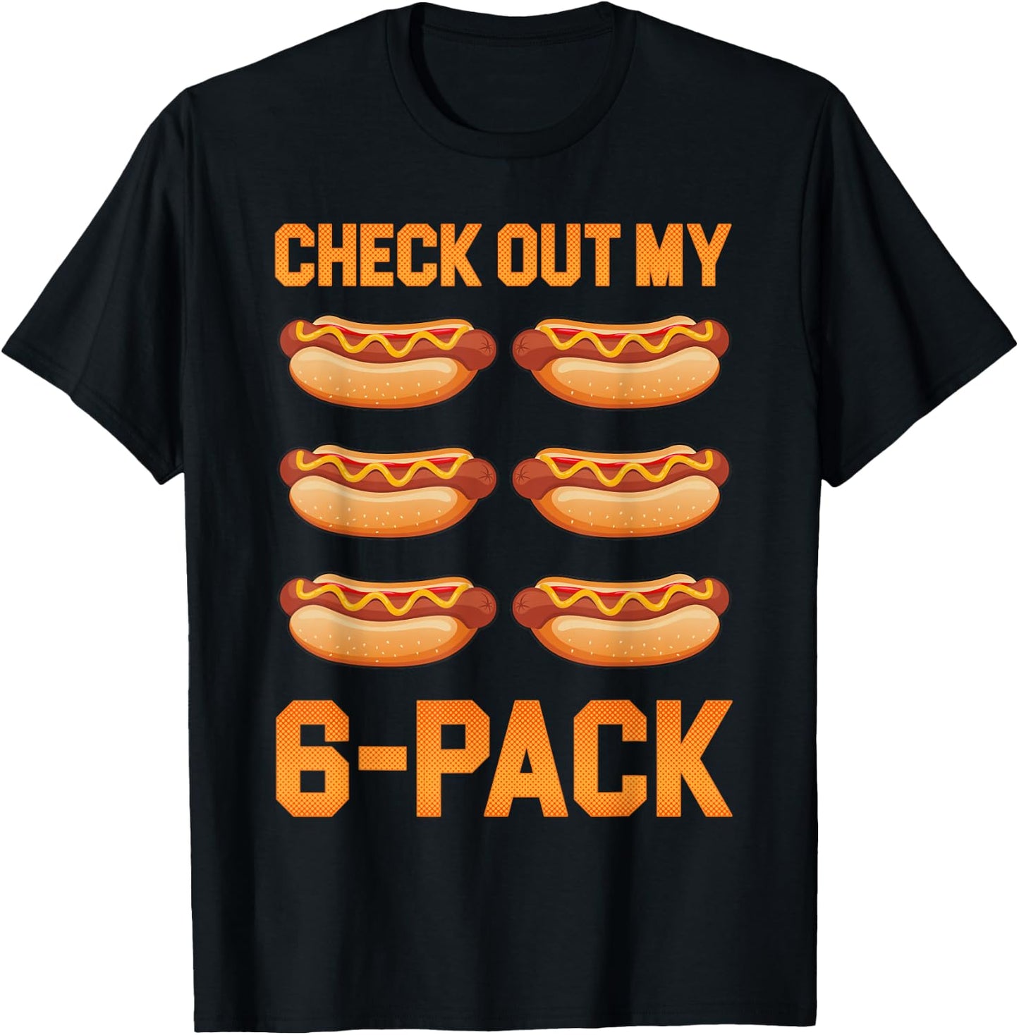 Check Out My 6 Pack Hot-Dog Sausage Food Hotdog Lover T-Shirt - T-Shirt | Black