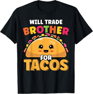 Will Trade Brother For Tacos Lover Cute Funny Cinco De Mayo T-Shirt - T-Shirt | Black