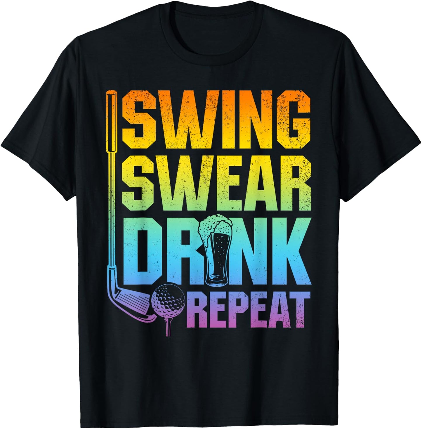 Swing Swear Drink Repeat - Funny Golf Saying T-Shirt - T-Shirt | Black