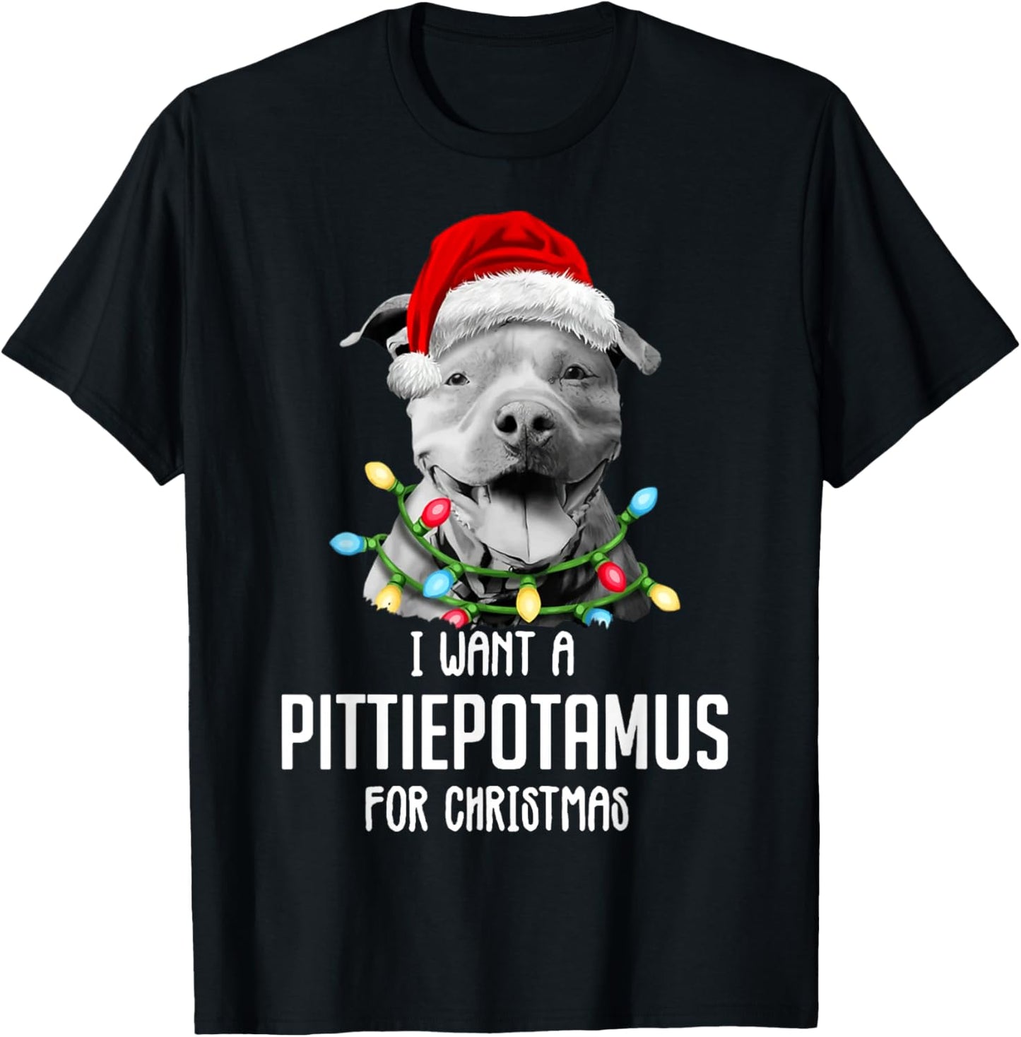 I Want A Pittiepotamus For Christmas, Funny Pitbull Lovers T-Shirt - T-Shirt | Black