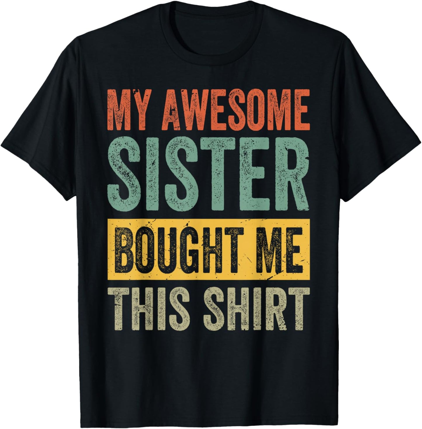 My Awesome Sister Bought Me This Shirt - Funny Brother T-Shirt - T-Shirt | Black
