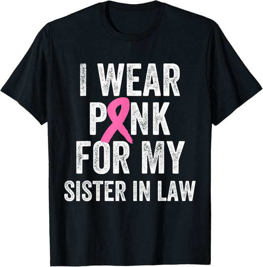I Wear Pink for My Sister in Law Breast Cancer Awareness T-Shirt - T-Shirt | Black