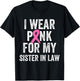 I Wear Pink for My Sister in Law Breast Cancer Awareness T-Shirt - T-Shirt | Black