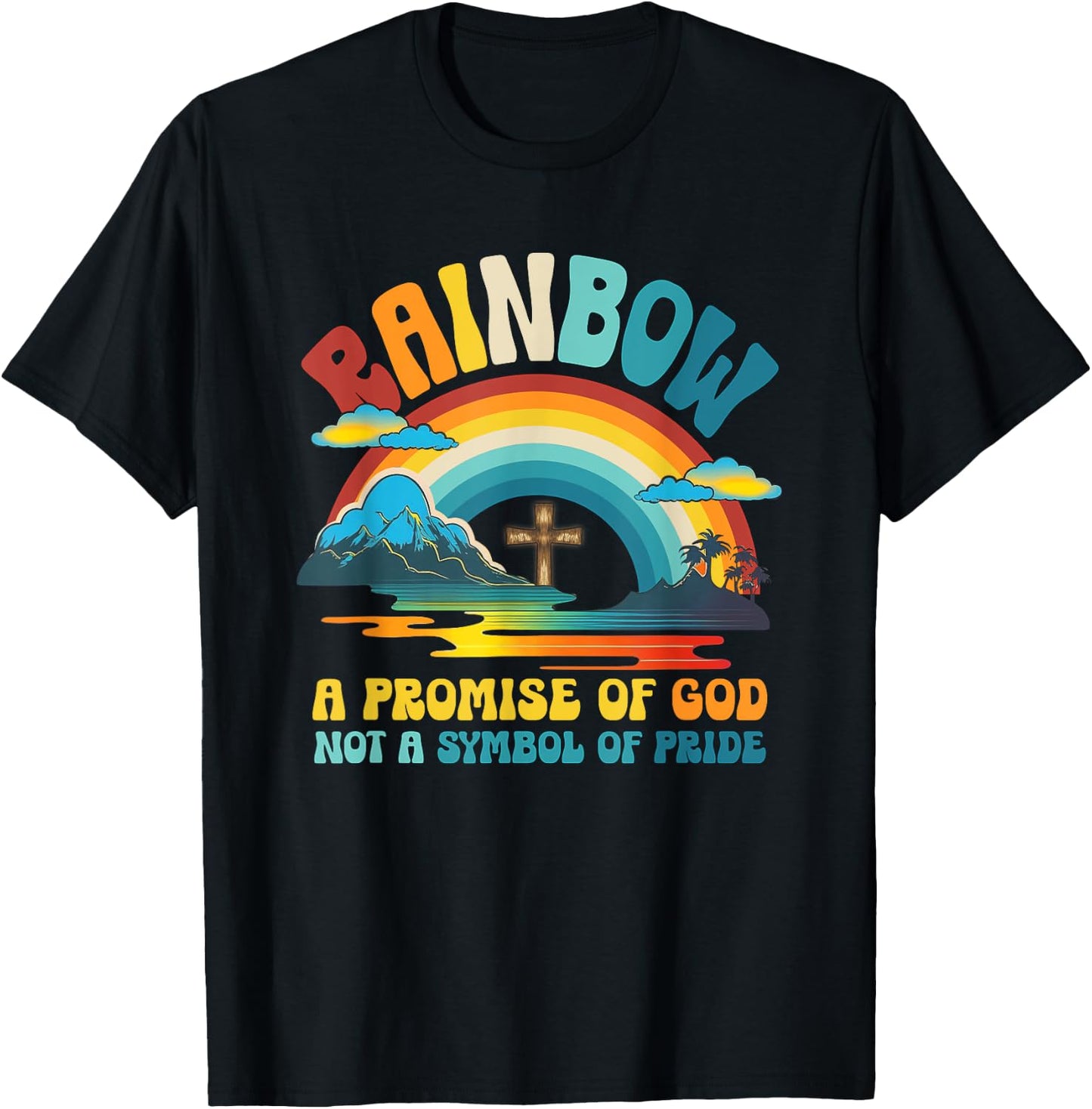 Rainbow A Promise Of-God Not A-Symbol Of Pride Religious T-Shirt - T-Shirt | Black