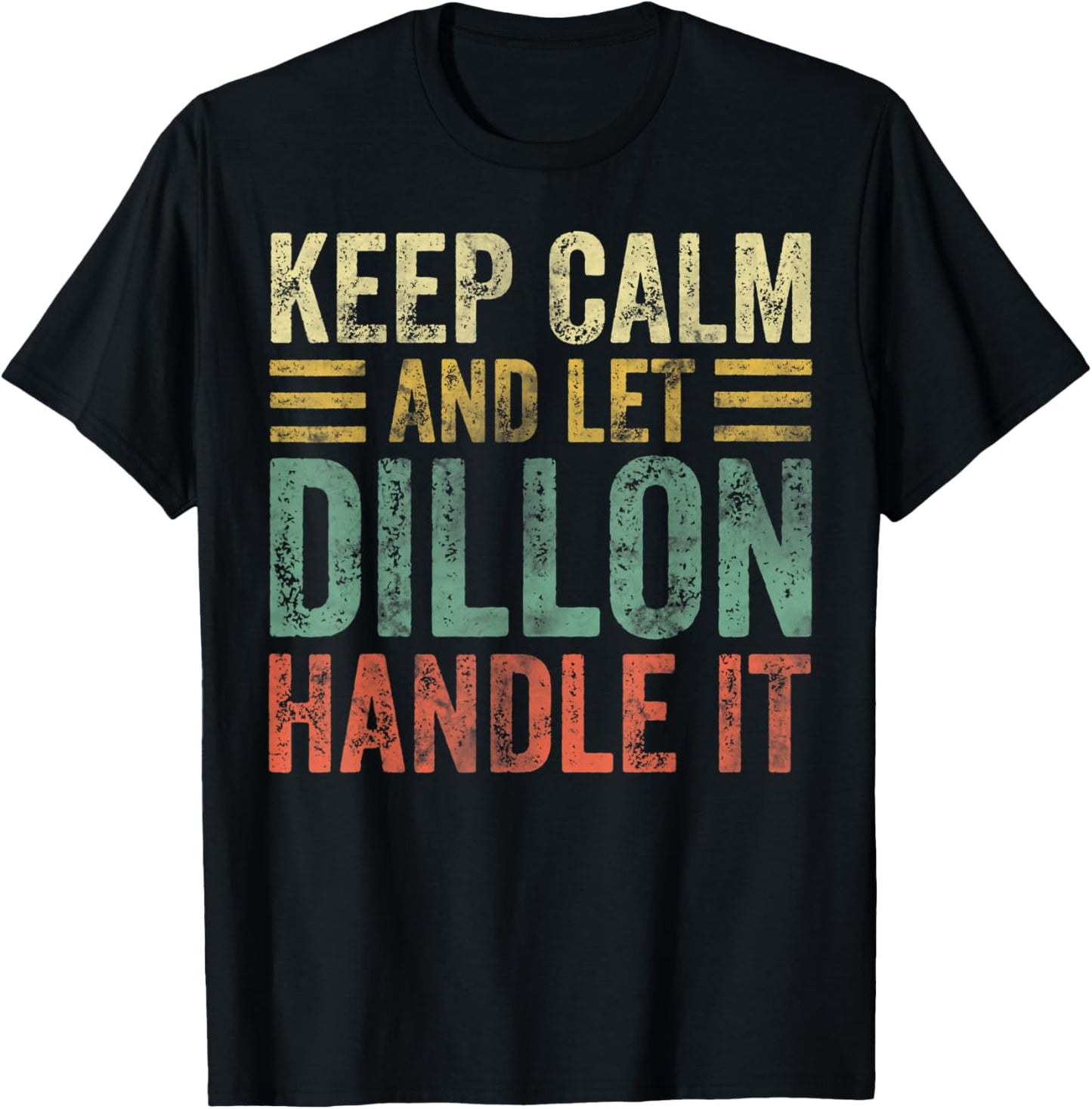 Personalized Name Shirt Keep Calm And Let Dillon Handle it T-Shirt - T-Shirt | Black