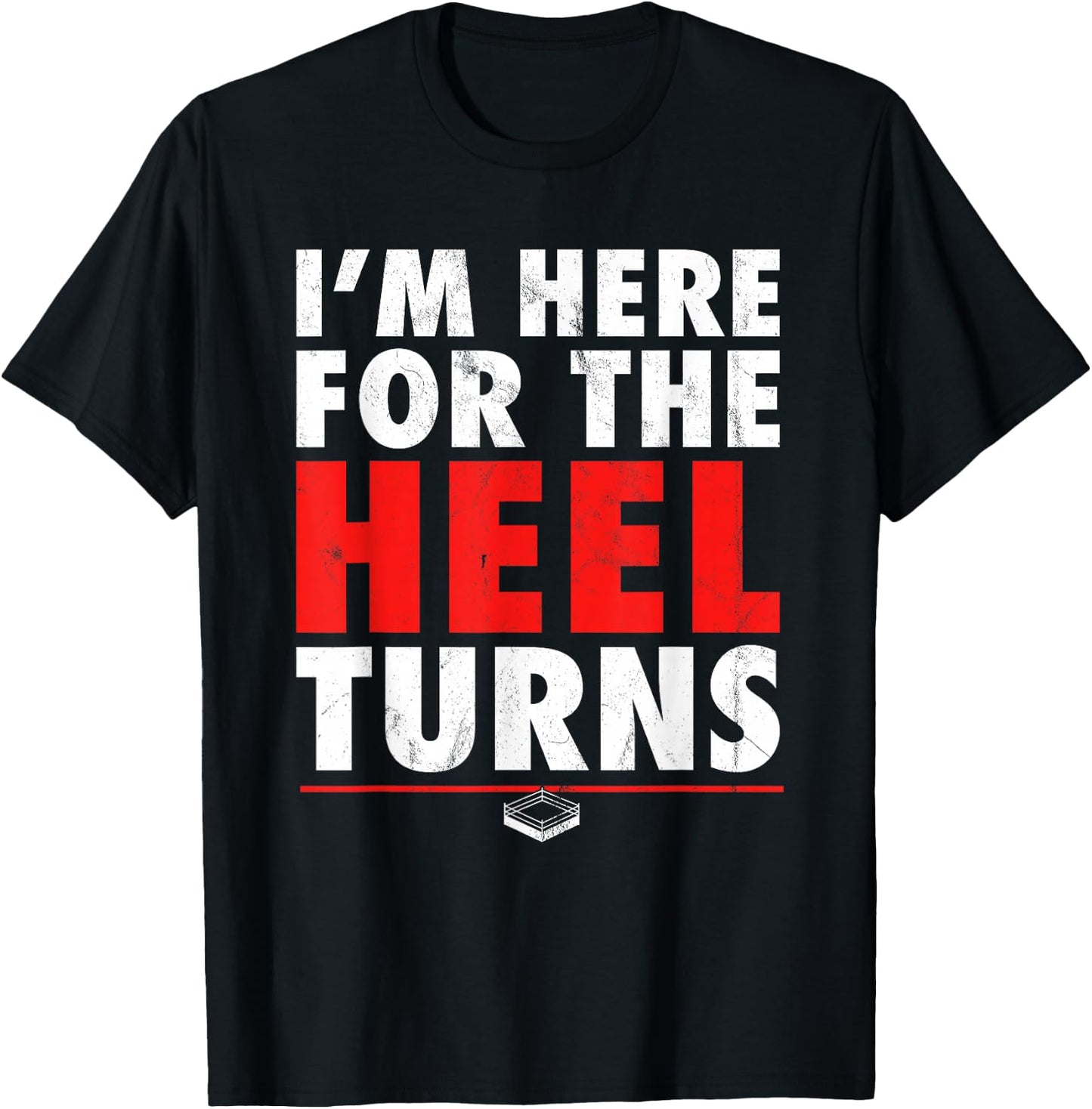 I'm Here For The Heel Turns - Funny Pro Wrestling Smark Fan T-Shirt - T-Shirt | Black