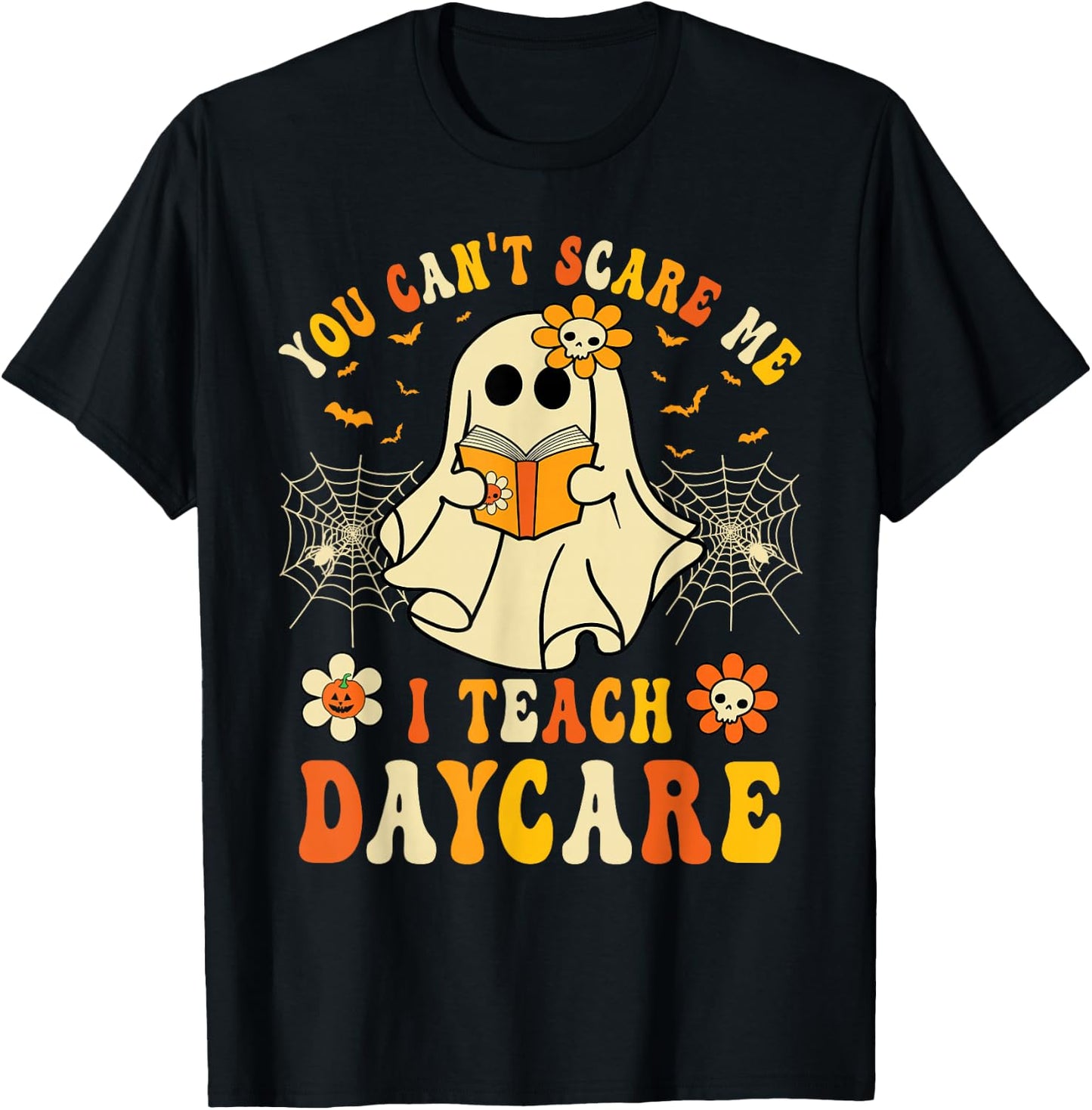 You Can’t Scare Me I Teach Daycare Teacher Halloween Ghost T-Shirt - T-Shirt | Black