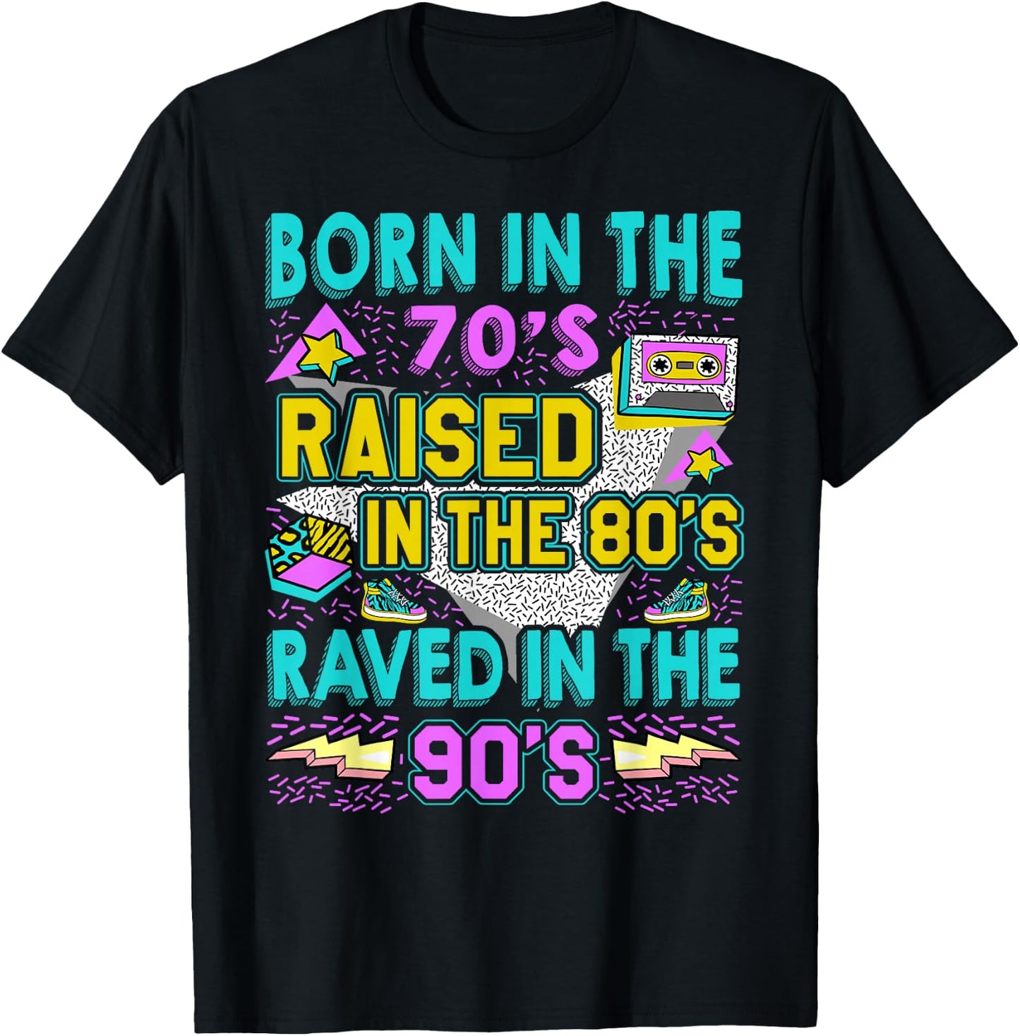 Born In The 70s - Raised In The 80s - Raved In The 90s T-Shirt - T-Shirt | Black
