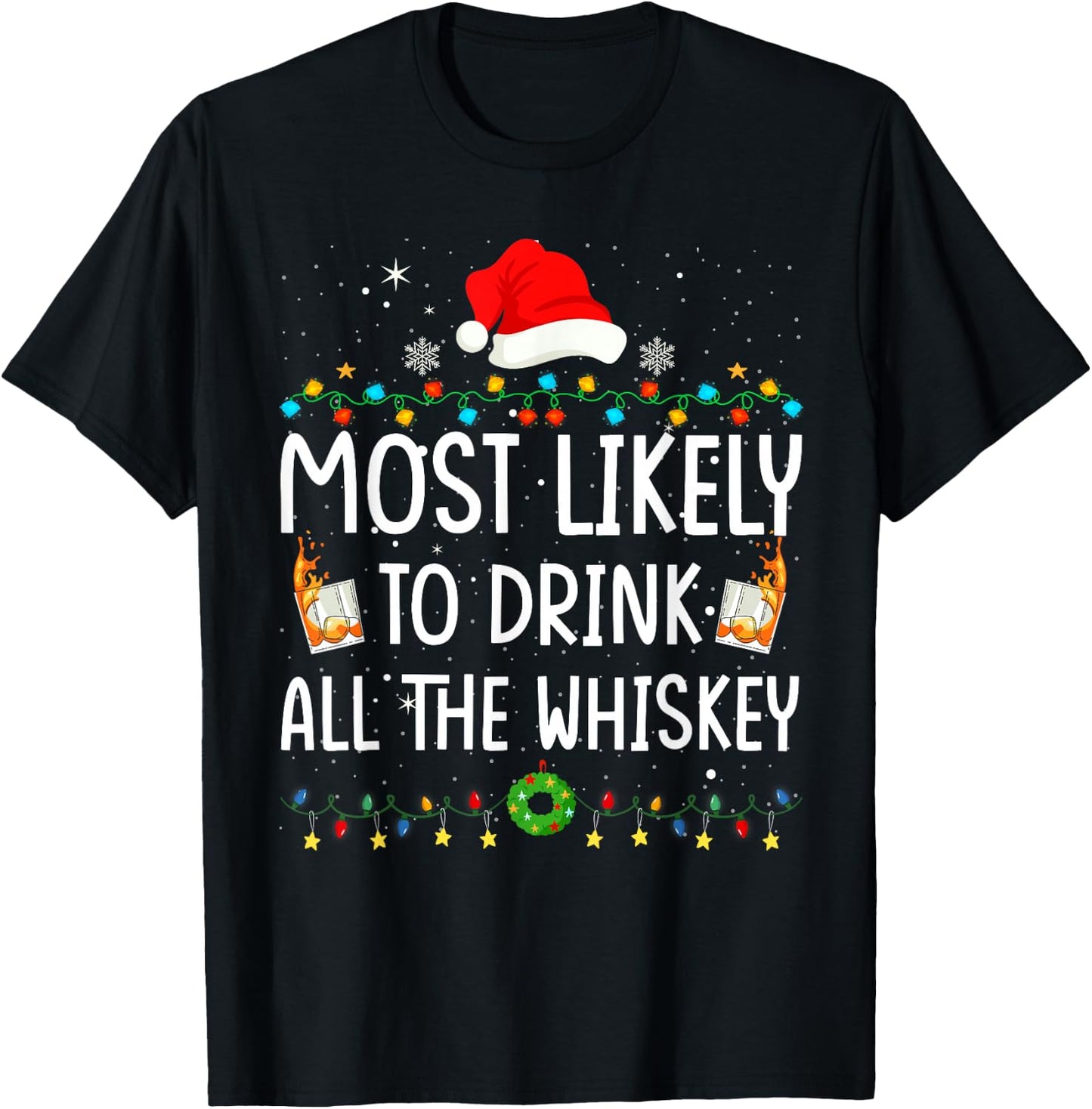 Most Likely To Drink All The Whiskey Santa Christmas Lights T-Shirt - T-Shirt | Black