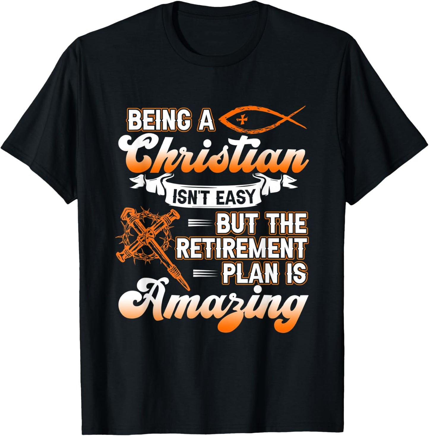 Being Christian isn't Easy Retirement Plan Amazing Church T-Shirt - T-Shirt | Black