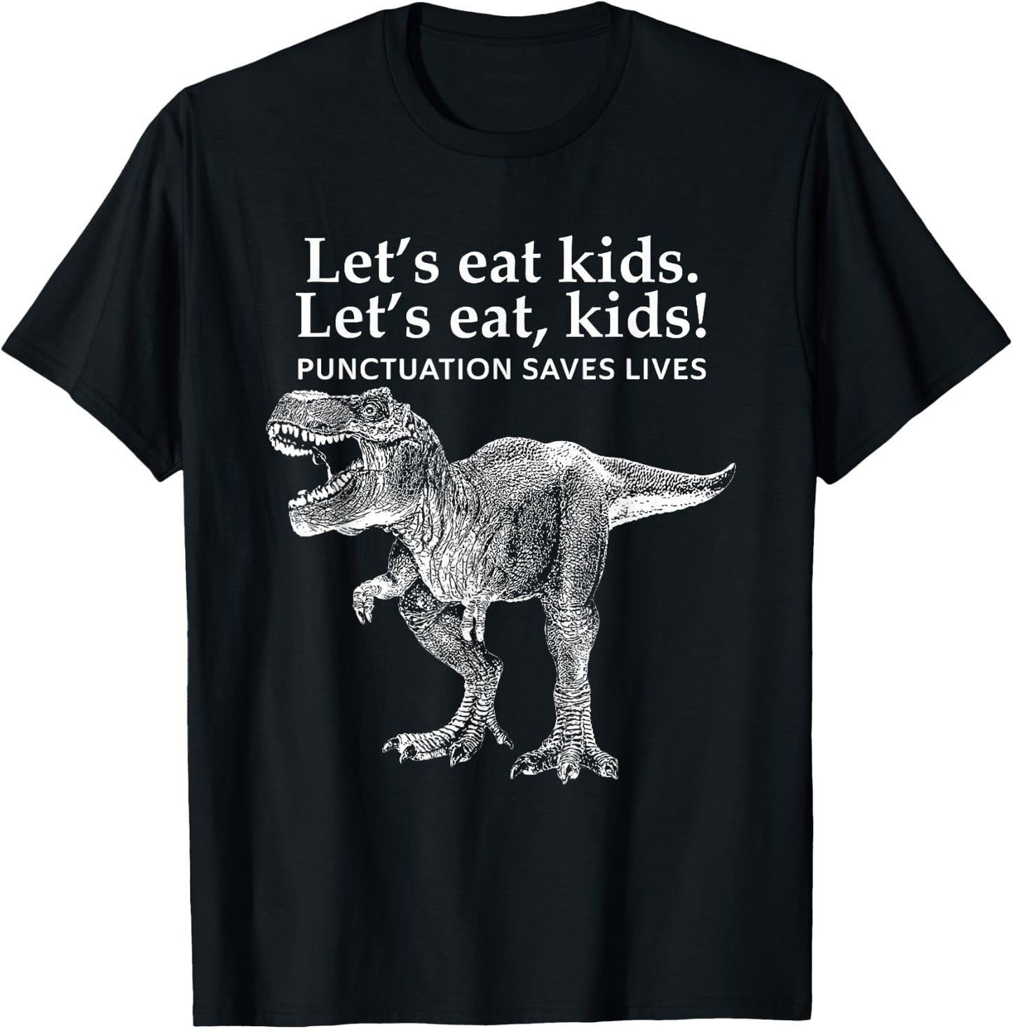 Funny Lets Eat Kids Punctuation Saves Lives Grammar Dinosaur T-Shirt - T-Shirt | Black