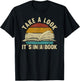 Take A Look Its in A Book - Book Lover reading Teacher gift T-Shirt - T-Shirt | Black