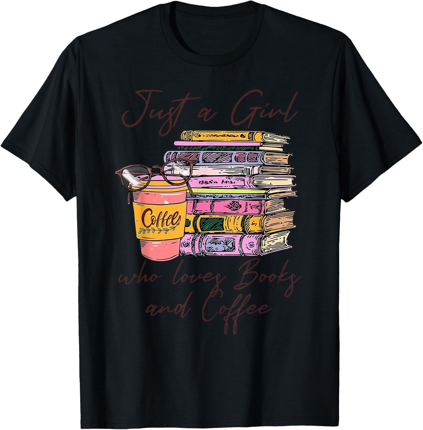 Funny Coffee Just A Girl Who Loves Books and Coffee Bookworm T-Shirt - T-Shirt | Black