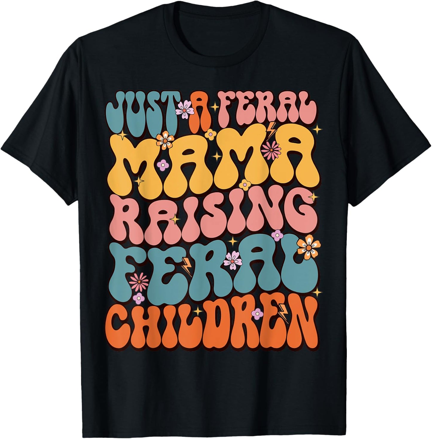 Just A Feral Mama Raising Feral Children T-Shirt - T-Shirt | Black