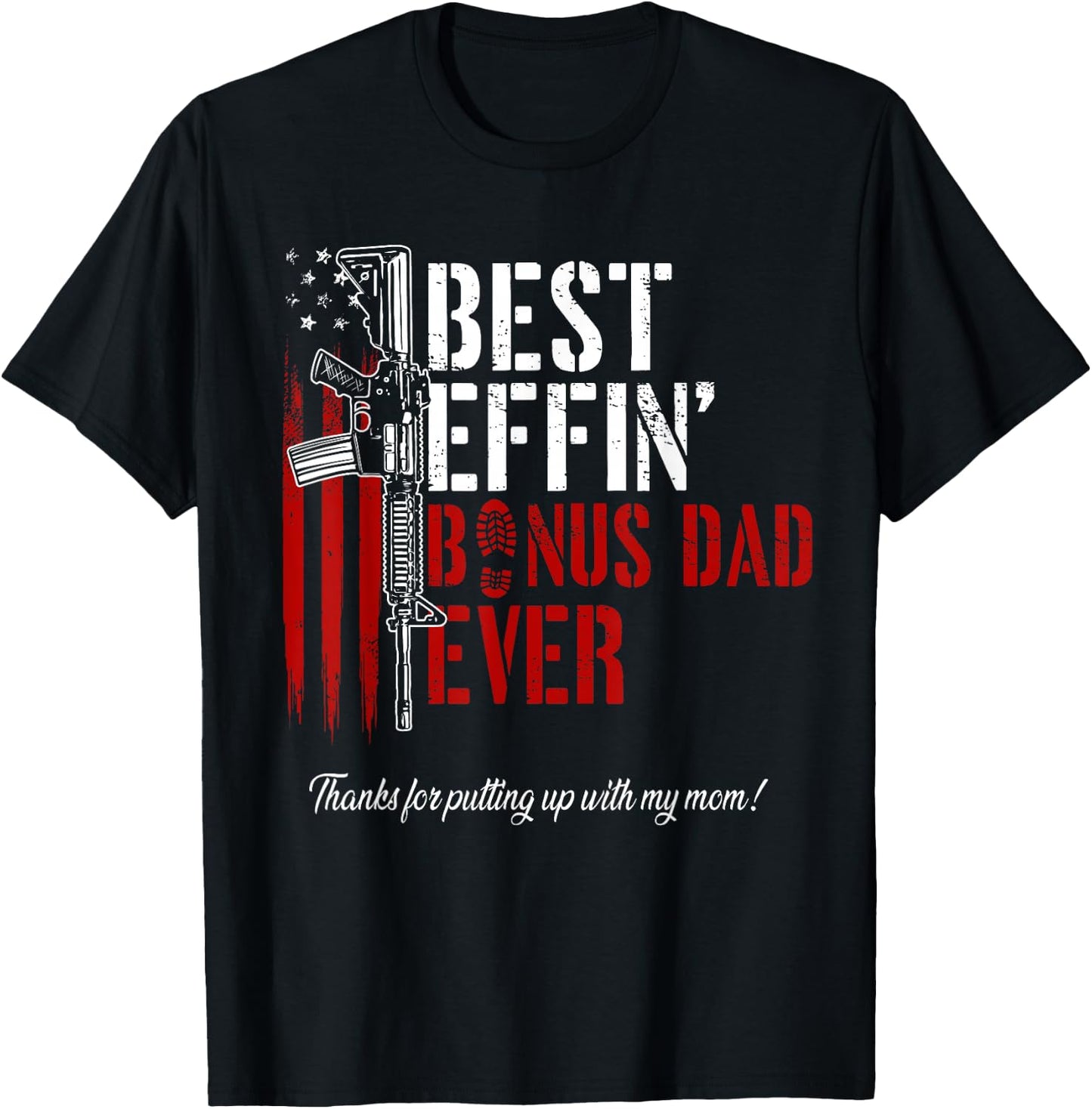 Best Effin’ Bonus Dad Ever Daddy Gun Rights American Flag T-Shirt - T-Shirt | Black