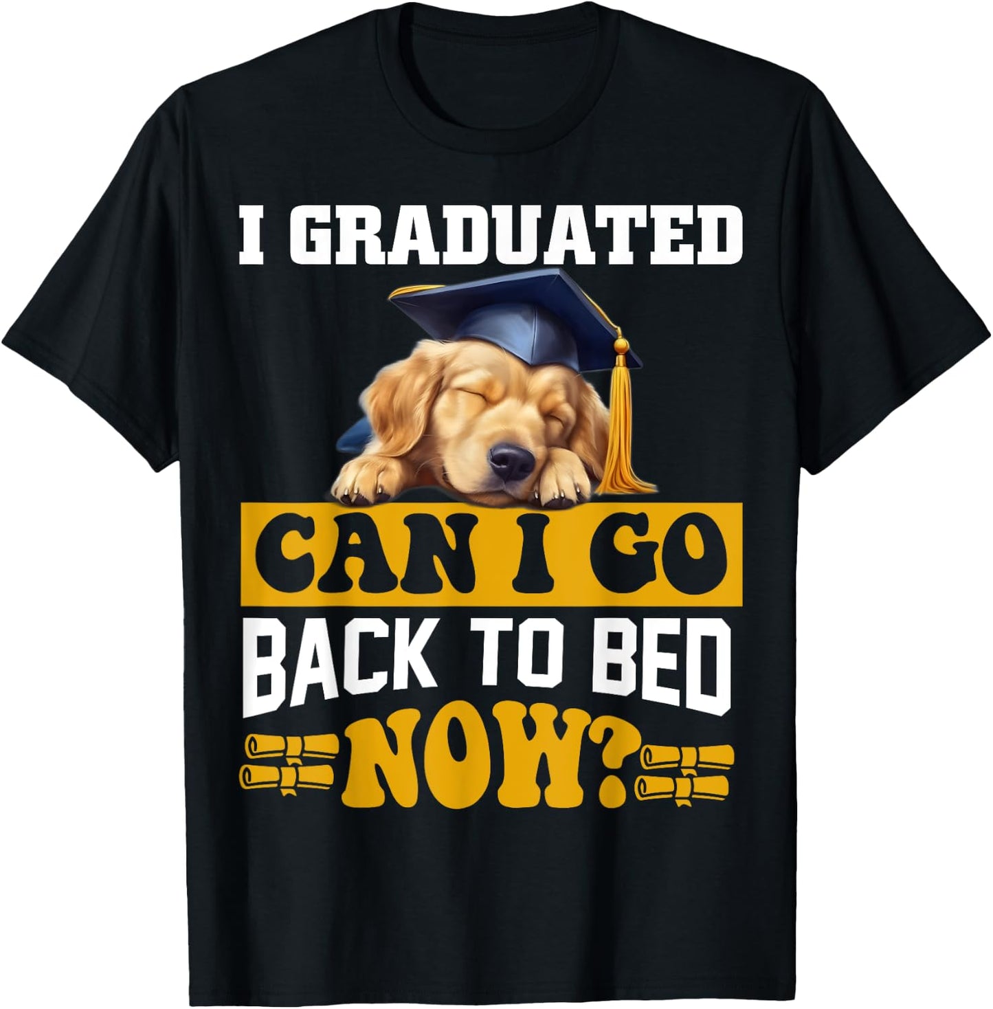I Graduated Can I Go Back To Bed Now For Dog lovers Men Women Kids T-Shirt - T-Shirt | Black