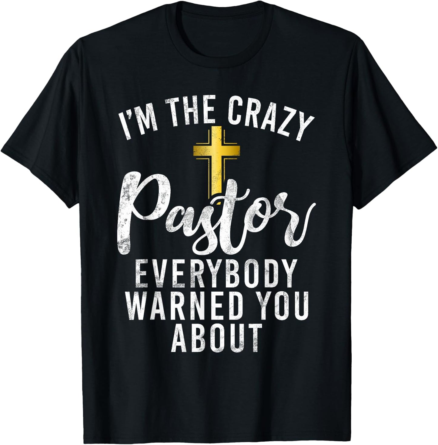 Im the crazy Pastor everybody warned you about crazy Pastor T-Shirt - T-Shirt | Black