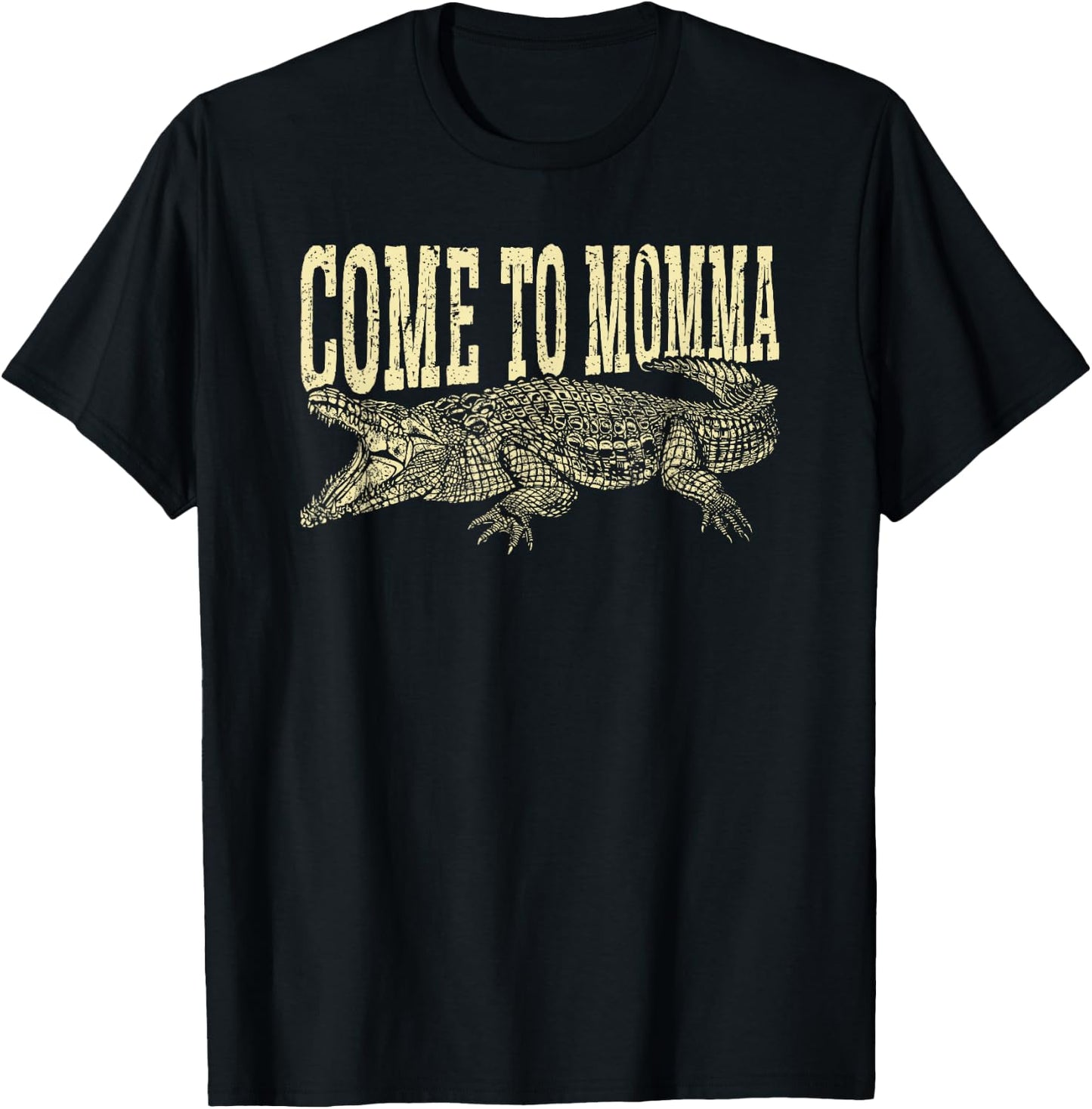 Alligator Hunter Quote Come To Momma, Funny Gator Hunting T-Shirt - T-Shirt | Black