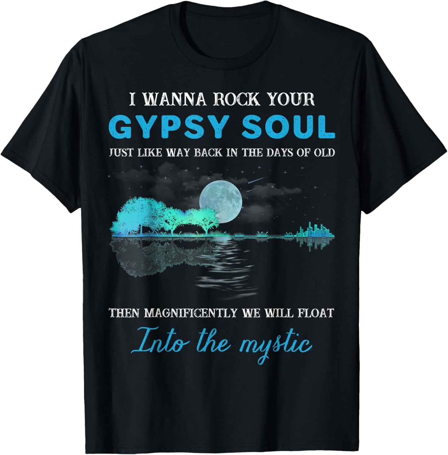 I Wanna Rock Your Gypsy Soul Funny Gift T-Shirt - T-Shirt | Black