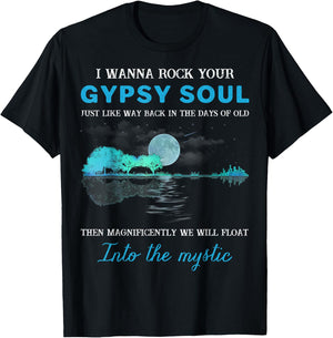 I Wanna Rock Your Gypsy Soul Funny Gift T-Shirt - T-Shirt | Black