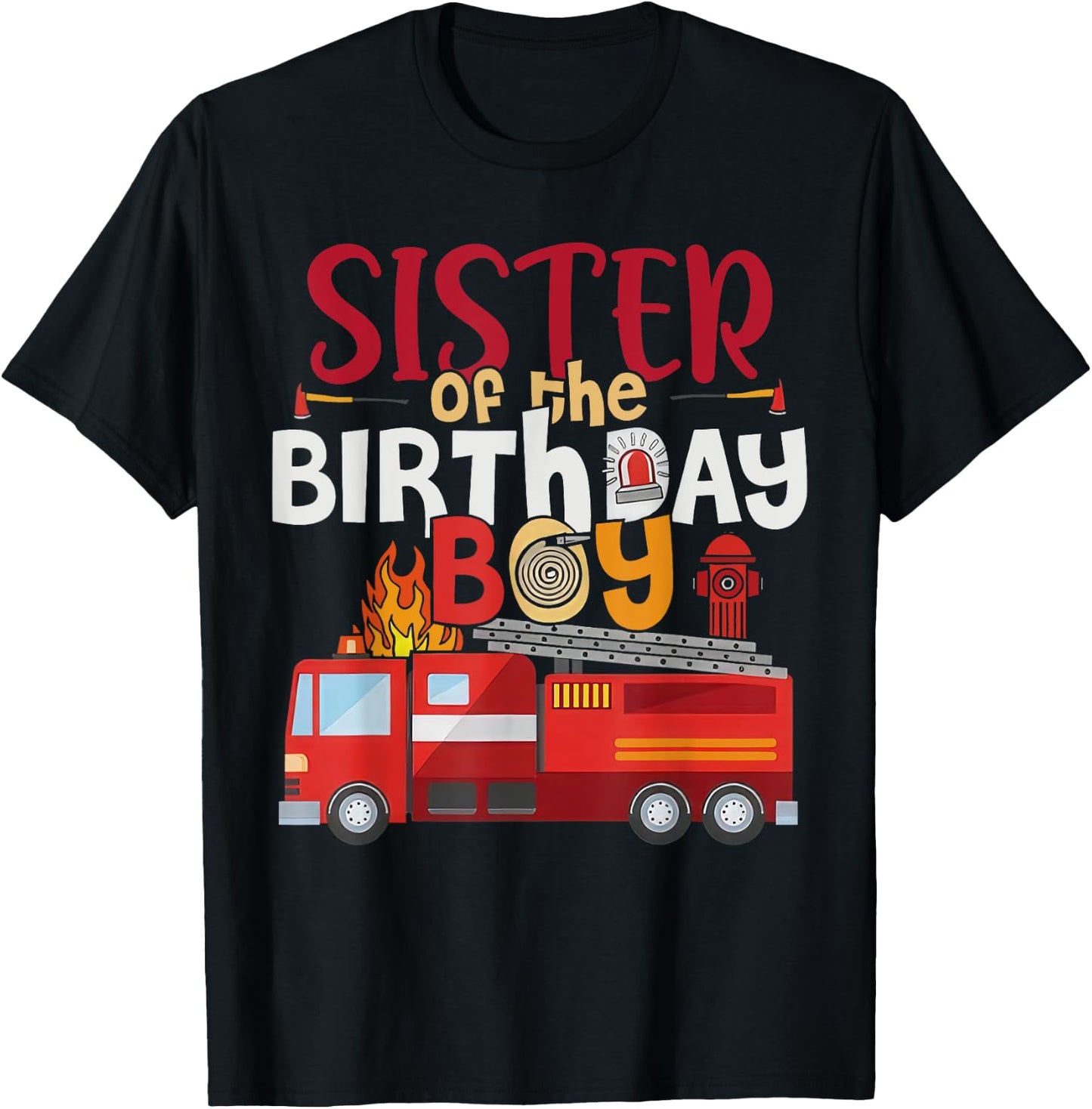 Sister Of The Birthday Boy Fire Truck Firefighter Party T-Shirt - T-Shirt | Black