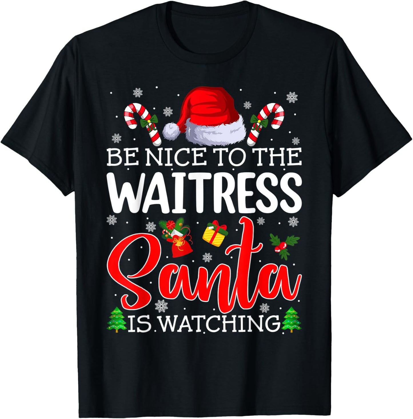 Be Nice To The Waitress Santa Is Watching Christmas Party T-Shirt - T-Shirt | Black