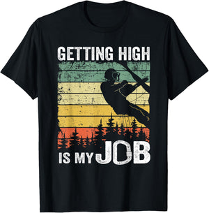 Getting High Is My Job Vintage Tree Climber Dad Arborist T-Shirt - T-Shirt | Black