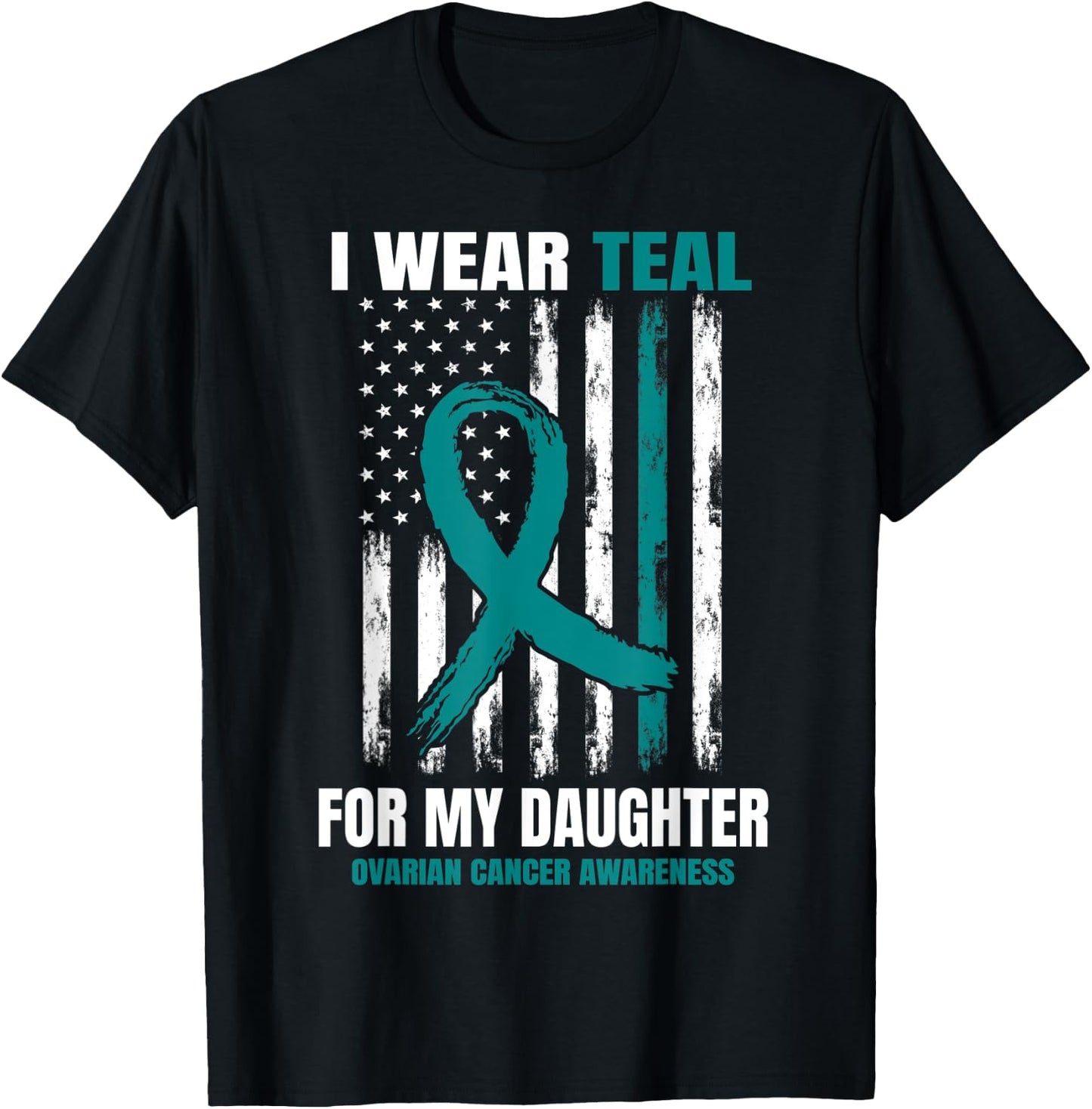 I Wear Teal For My Daughter Ovarian Cancer Awareness Flag T-Shirt - T-Shirt | Black
