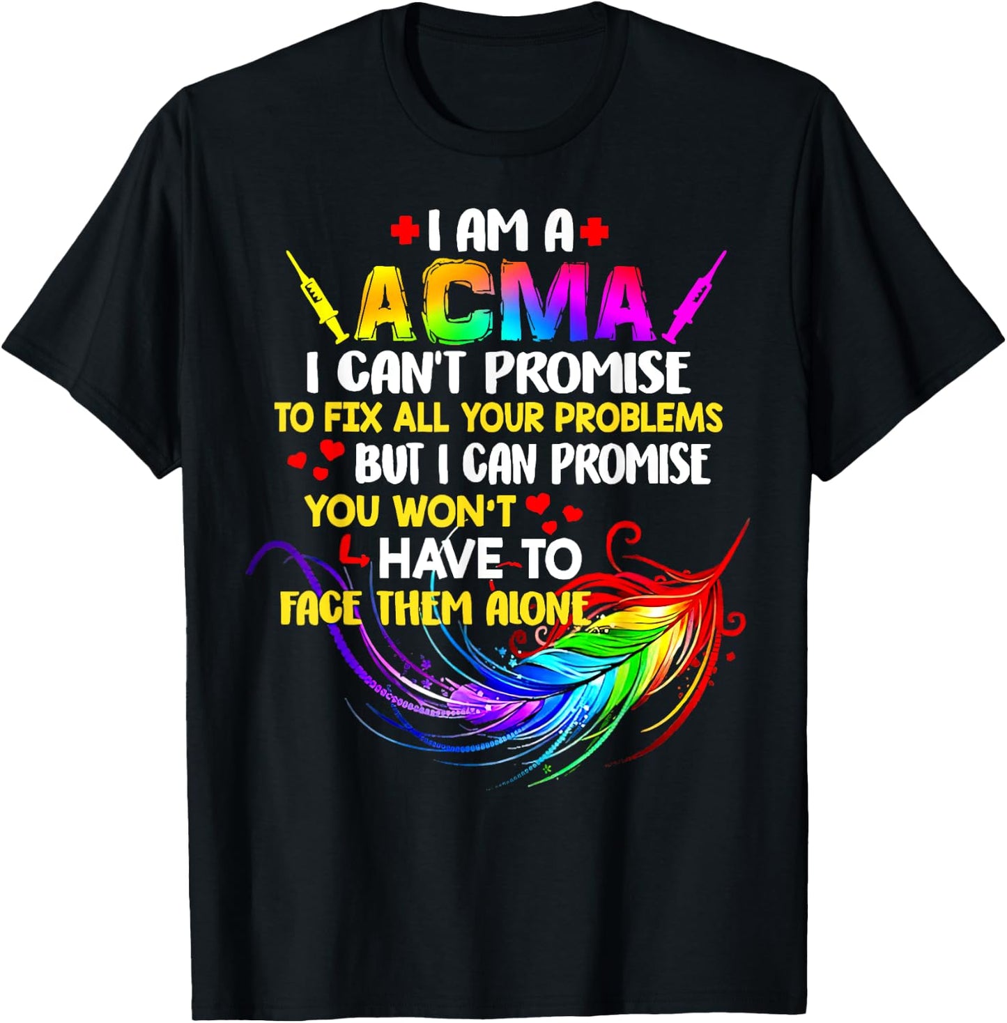 I Am A ACMA I Can’t Promise To Fix All Your Problems T-Shirt - T-Shirt | Black