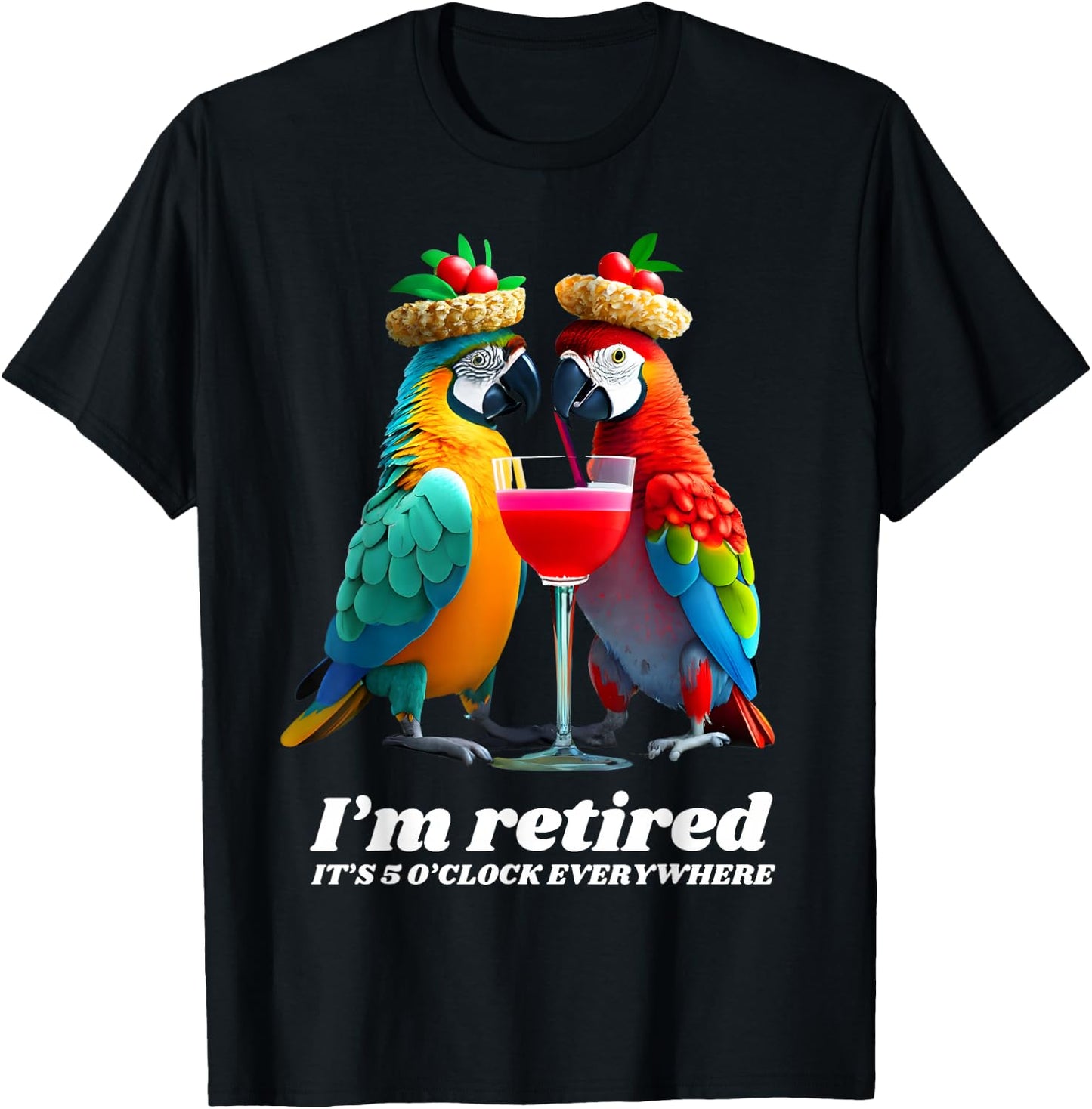 Funny Retirement I'm Retired It's 5 O'clock Everywhere T-Shirt - T-Shirt | Black