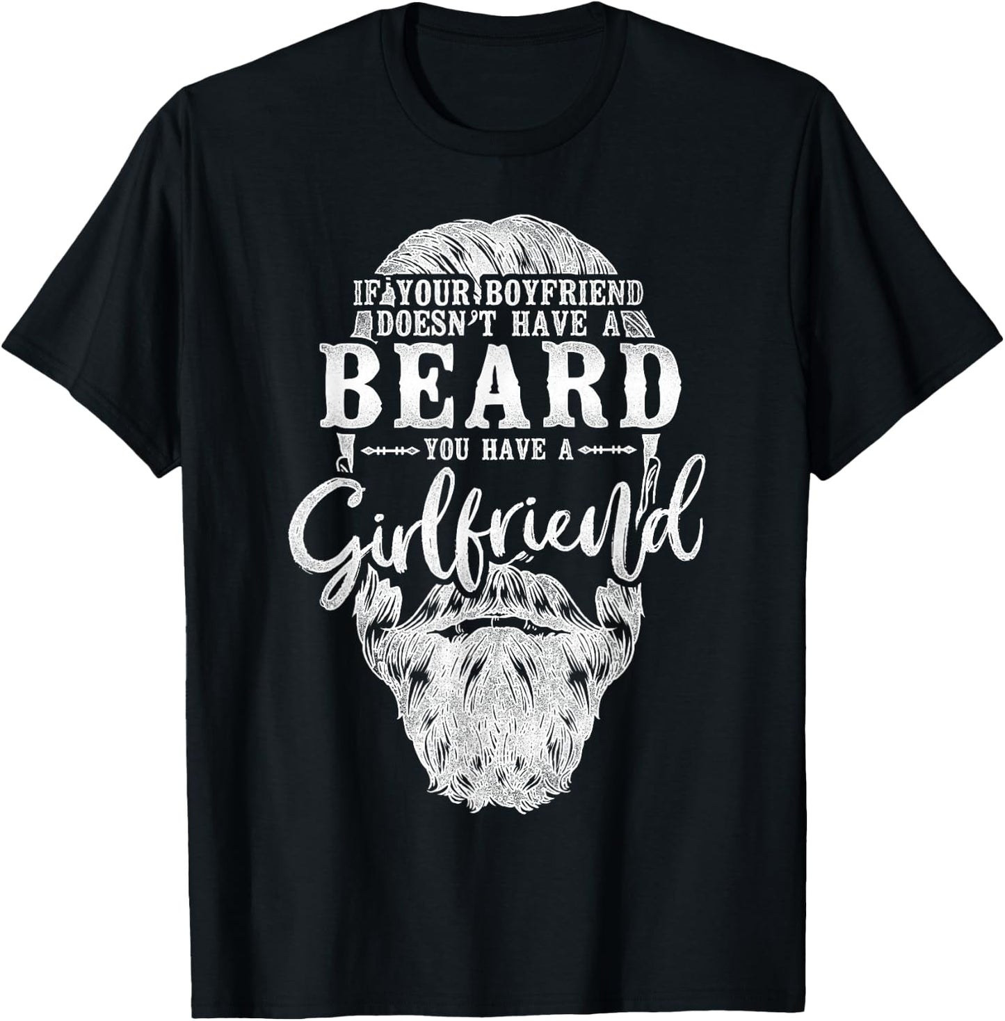 Beard Lover Bearded Man If Your Boyfriend Doesn't Have A T-Shirt - T-Shirt | Black