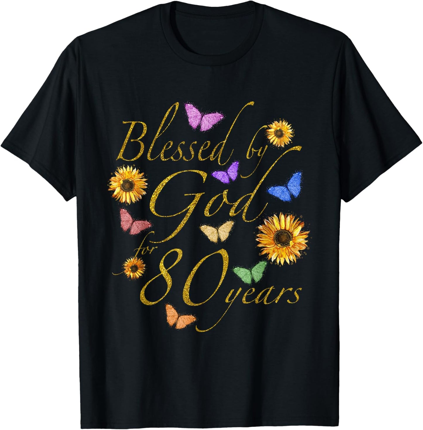 Blessed By God For 80 Year Butterfly Sunflower 80th Birthday T-Shirt - T-Shirt | Black