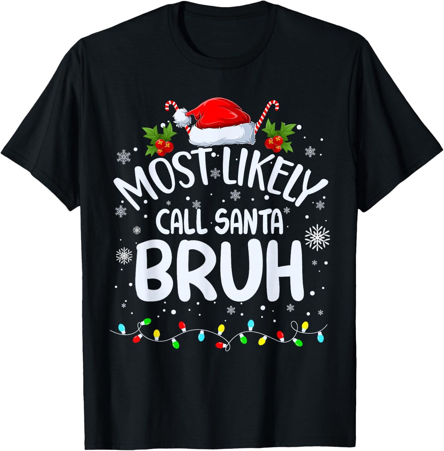 Most Likely To Call Santa Bruh T-Shirt - T-Shirt | Black