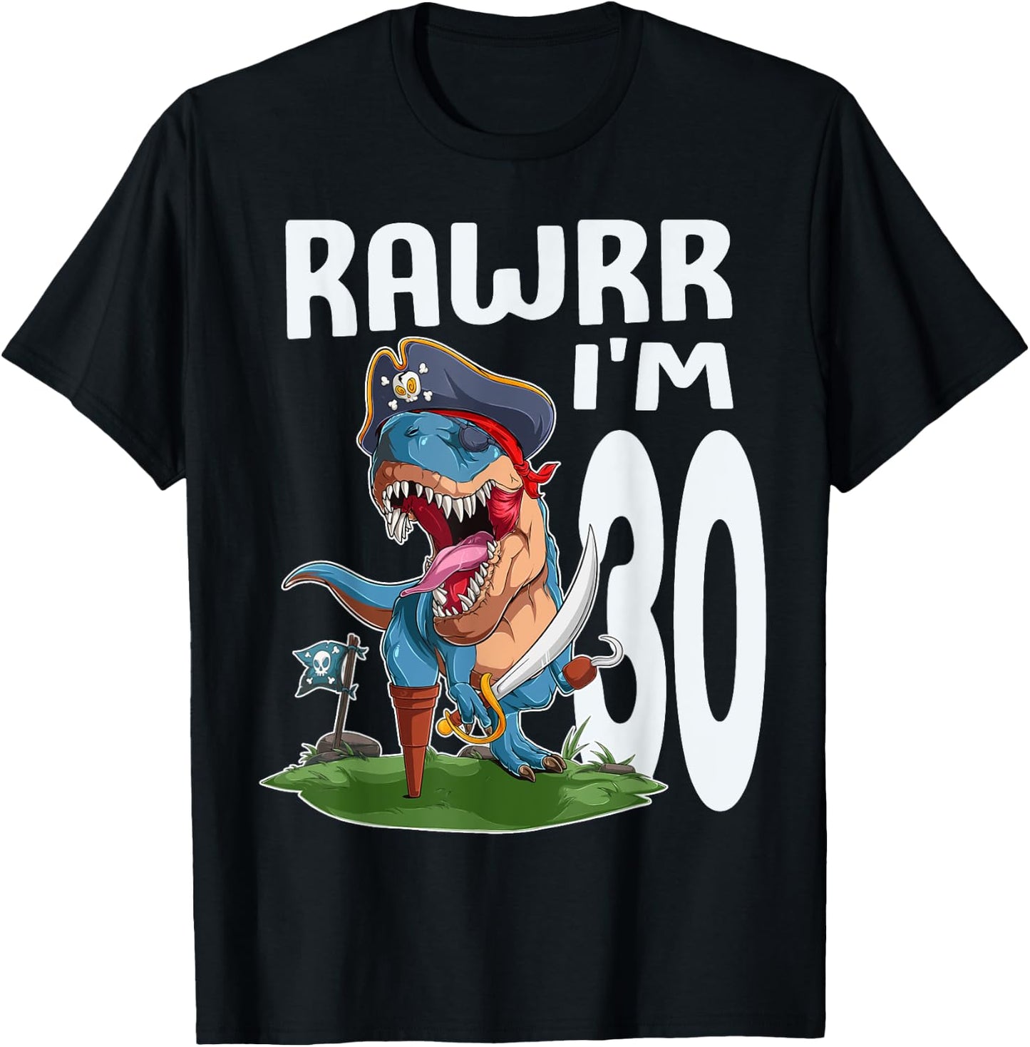Rawr I'm 30th Birthday Dinosaur Pirate Dino Lover 30 Year T-Shirt - T-Shirt | Black