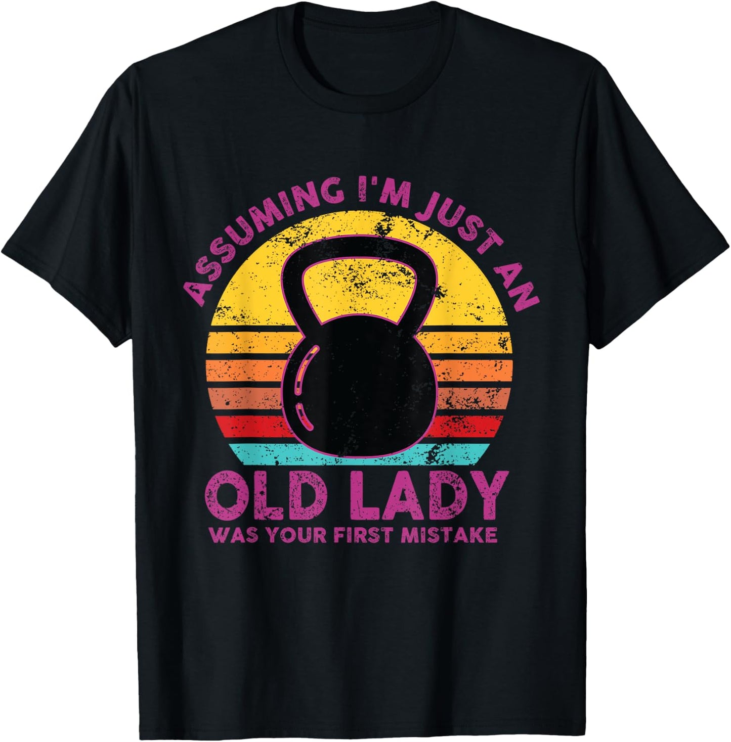 Assuming I'm Just An Old Lady Was Your First Mistake Workout T-Shirt - T-Shirt | Black