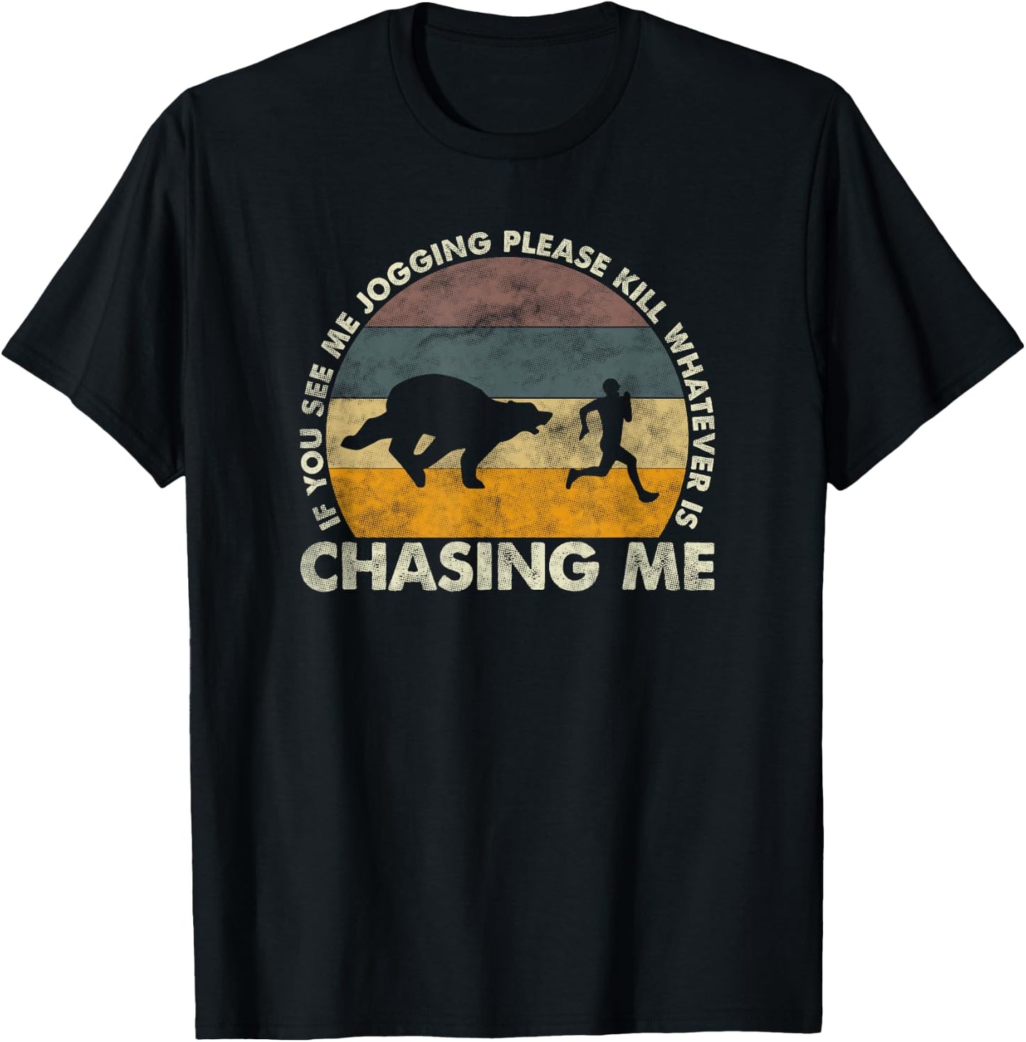 If You See Me Jogging Please Kill Whatever Is Chasing Me T-Shirt - T-Shirt | Black